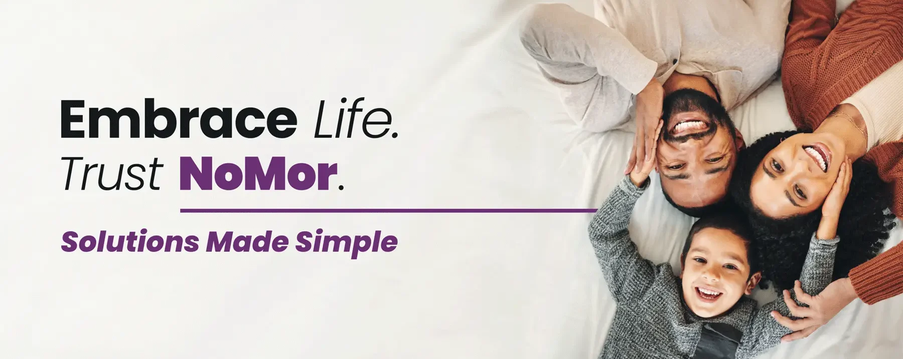 Embrace Life. Trust NoMor.